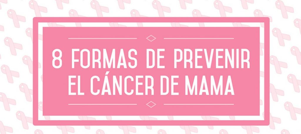 8 formas de prevenir el cáncer de mama
