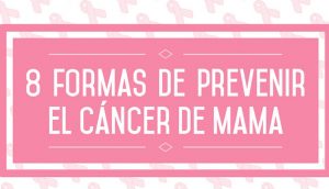 8 formas de prevenir el cáncer de mama