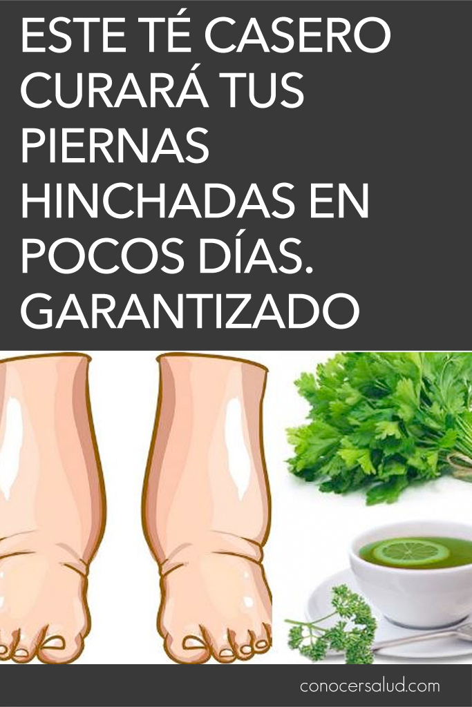 Este té casero curará tus piernas hinchadas en pocos días. Garantizado