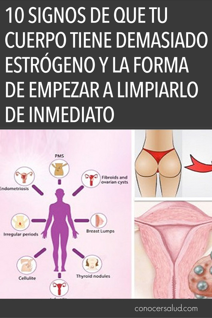 10 signos de que tu cuerpo tiene demasiado estrógeno y la forma de empezar a limpiarlo de inmediato