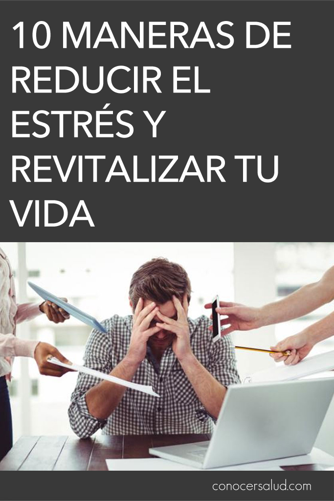 10 maneras de reducir el estrés y revitalizar tu vida