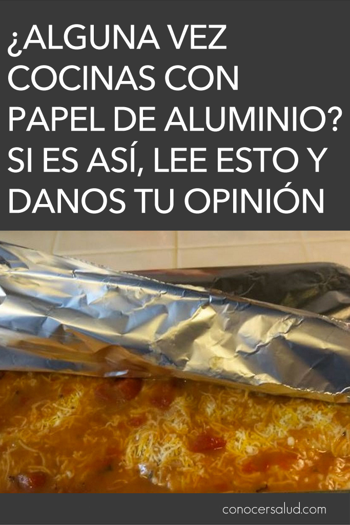 ¿Alguna vez cocinas con papel de aluminio? Si es así, lee esto y danos tu opinión