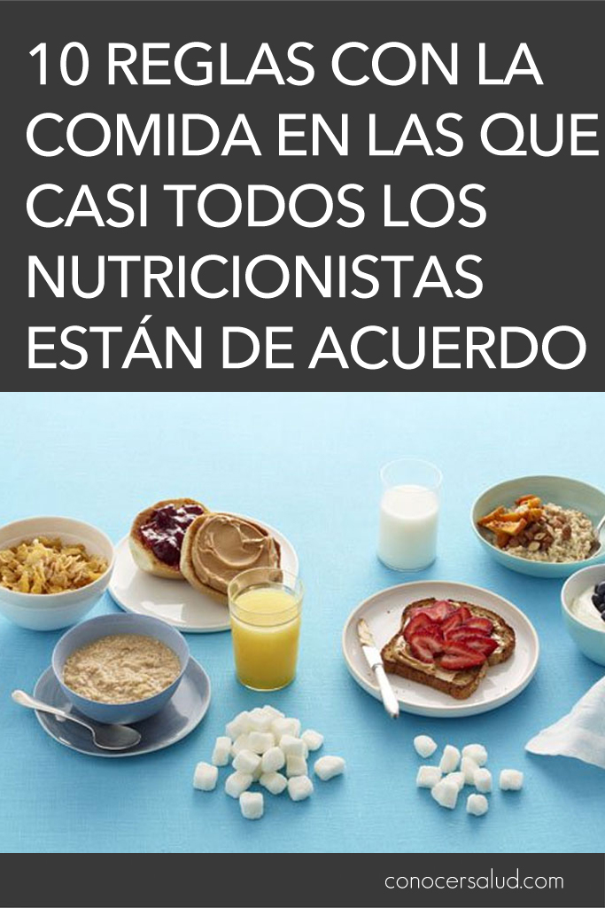 10 Reglas con la comida en las que casi todos los nutricionistas están de acuerdo