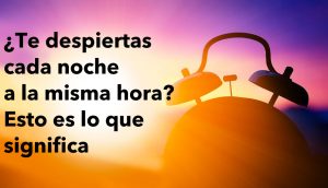 ¿Te despiertas cada noche a la misma hora? Esto es lo que significa