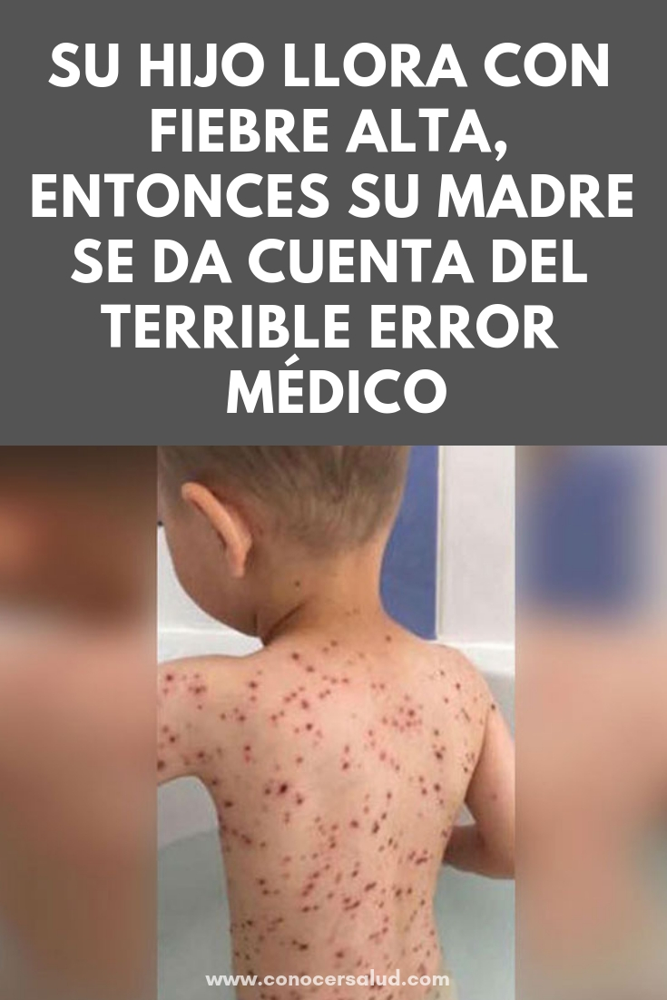 Su hijo llora con fiebre alta, entonces su madre se da cuenta del TERRIBLE error médico