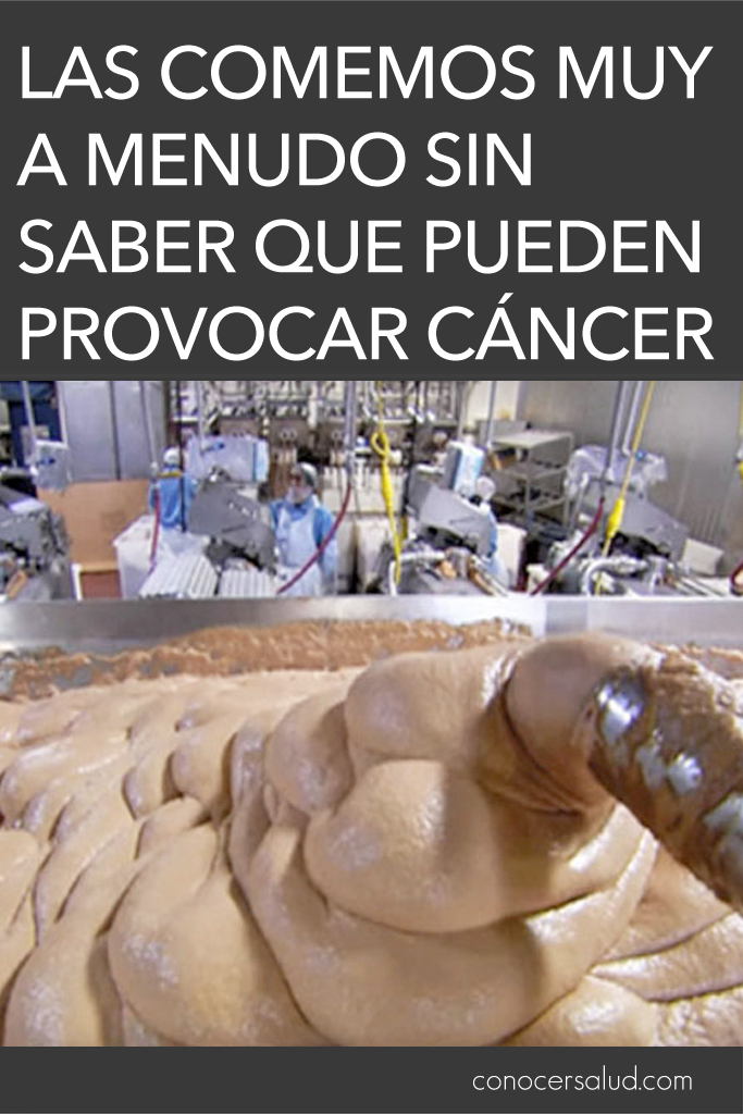 Las comemos muy a menudo sin saber que pueden provocar cáncer