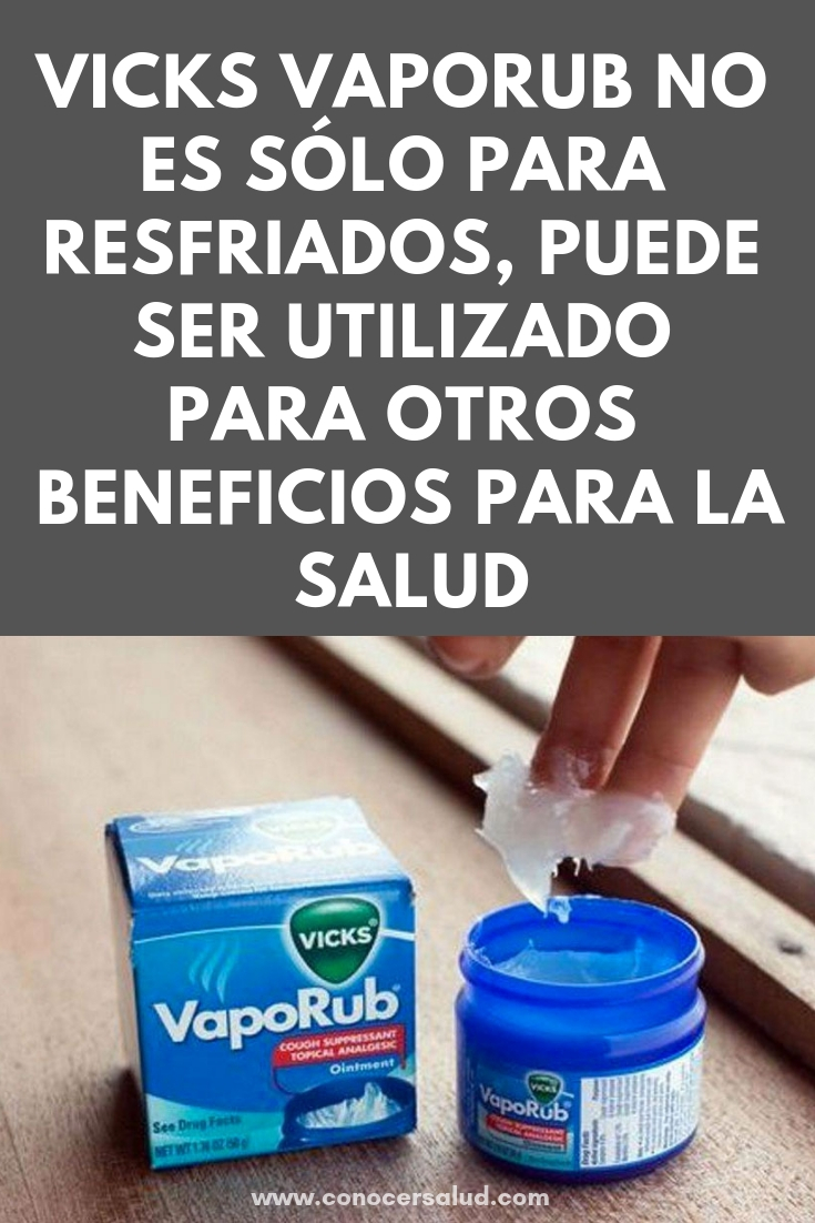 Vicks VapoRub no es sólo para resfriados, puede ser utilizado para otros beneficios para la salud