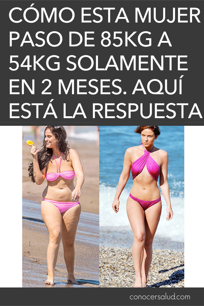 Cómo esta mujer paso de 85kg a 54kg solamente en 2 meses. Aquí tienes la respuesta