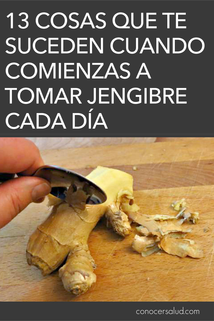 13 cosas que te suceden cuando comienzas a tomar jengibre cada día