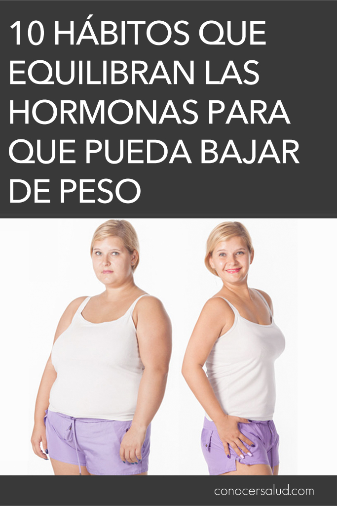 10 hábitos que equilibran las hormonas para que pueda bajar de peso