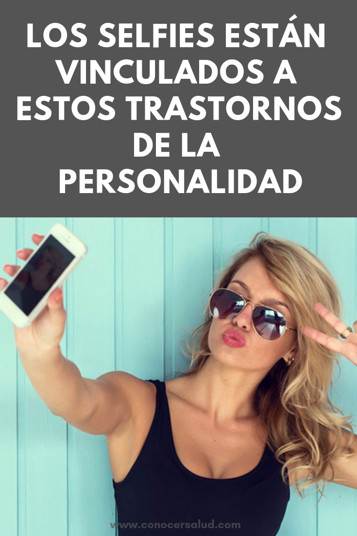 Los selfies están vinculados a estos trastornos de la personalidad