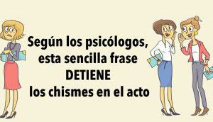 Según los psicólogos, esta sencilla frase DETIENE los chismes en el acto