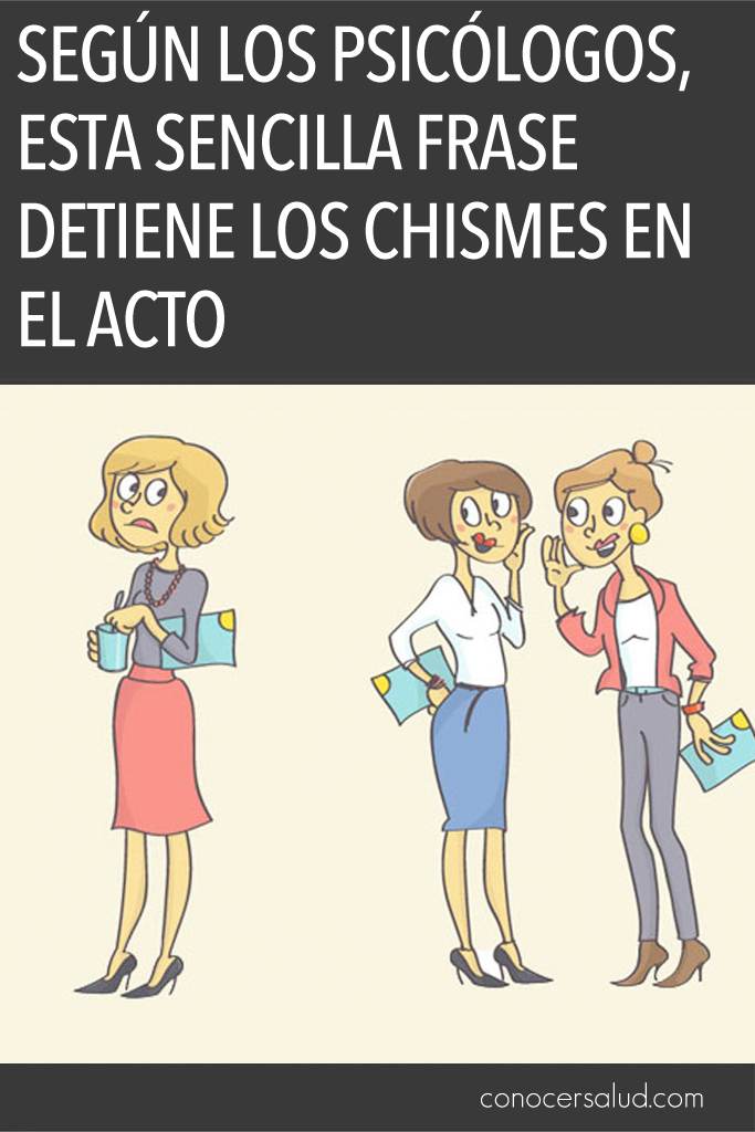 Según los psicólogos, esta sencilla frase DETIENE los chismes en el acto