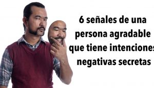 6 señales de una persona agradable que tiene intenciones negativas secretas