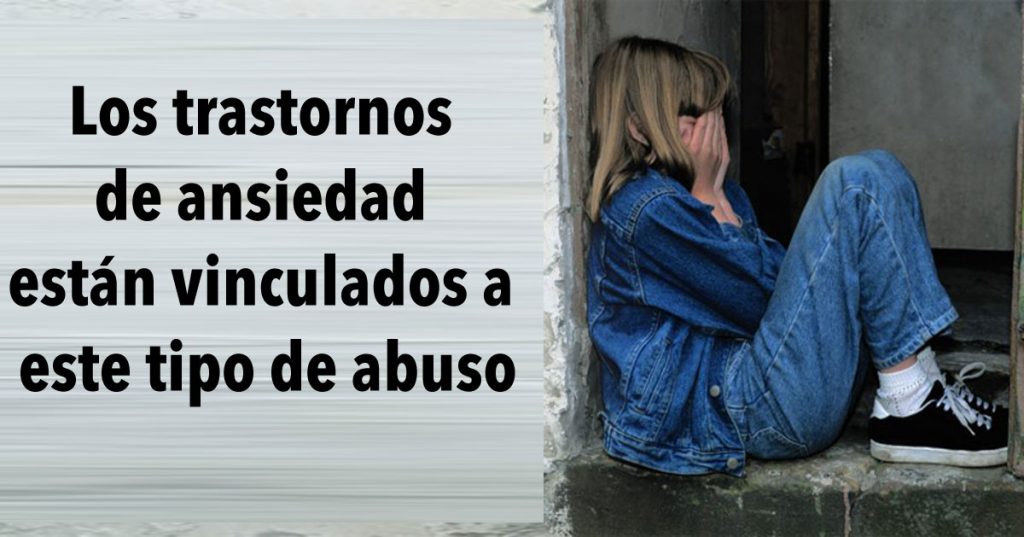 Los trastornos de ansiedad están vinculados a este tipo de abuso