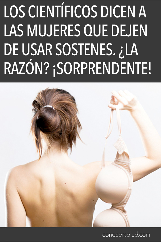 Los científicos dicen a las mujeres que dejen de usar sostenes. ¿La razón? ¡Sorprendente!