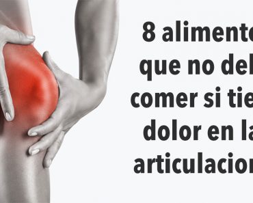 8 alimentos que no debe comer si tiene dolor en las articulaciones