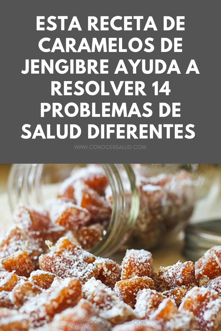 Esta receta de caramelos de jengibre ayuda a resolver 14 problemas de salud diferentes y se tarda sólo 10 minutos en hacerlos