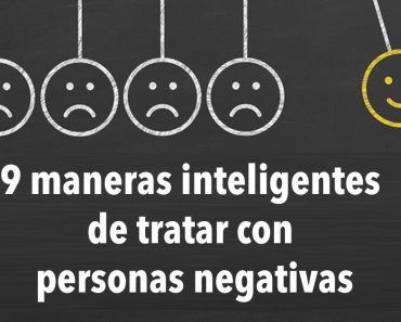 9 maneras inteligentes de tratar con personas negativas 9 maneras inteligentes de tratar con personas negativas
