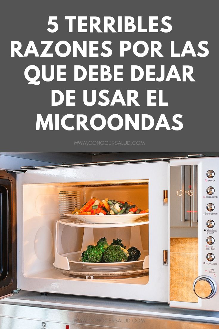 5 terribles razones por las que debe DEJAR DE USAR el microondas