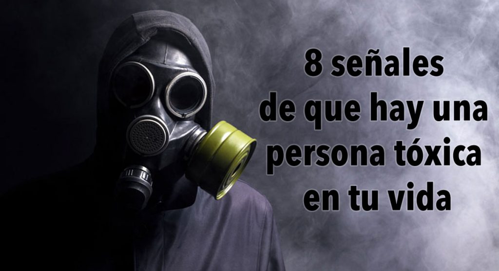 8 señales de que hay una persona tóxica en tu vida