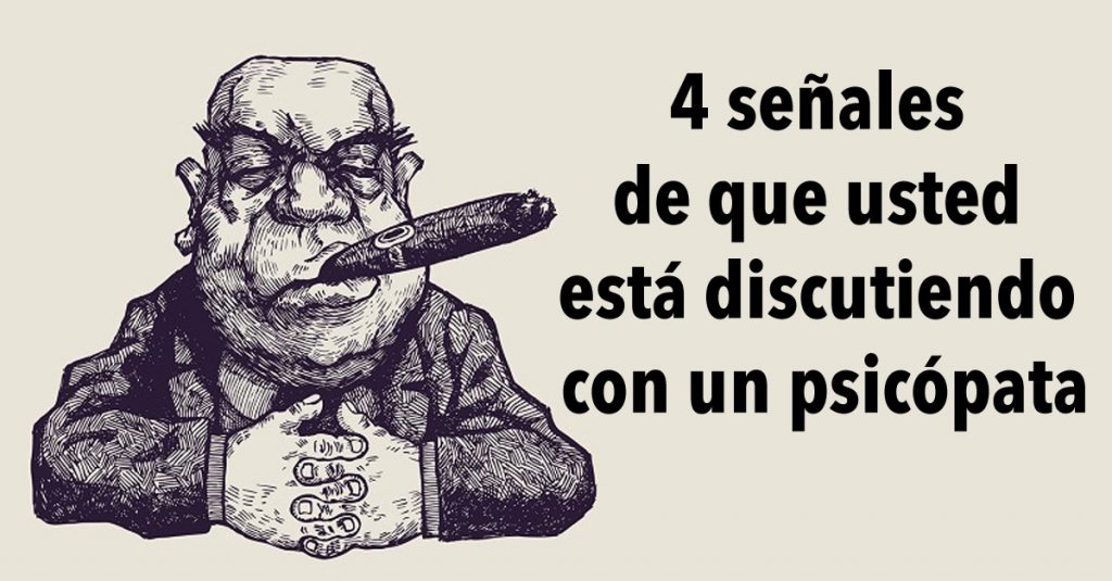 4 señales de que usted está discutiendo con un psicópata