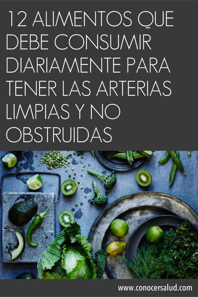 12 alimentos que debe consumir diariamente para tener las arterias limpias y no obstruidas