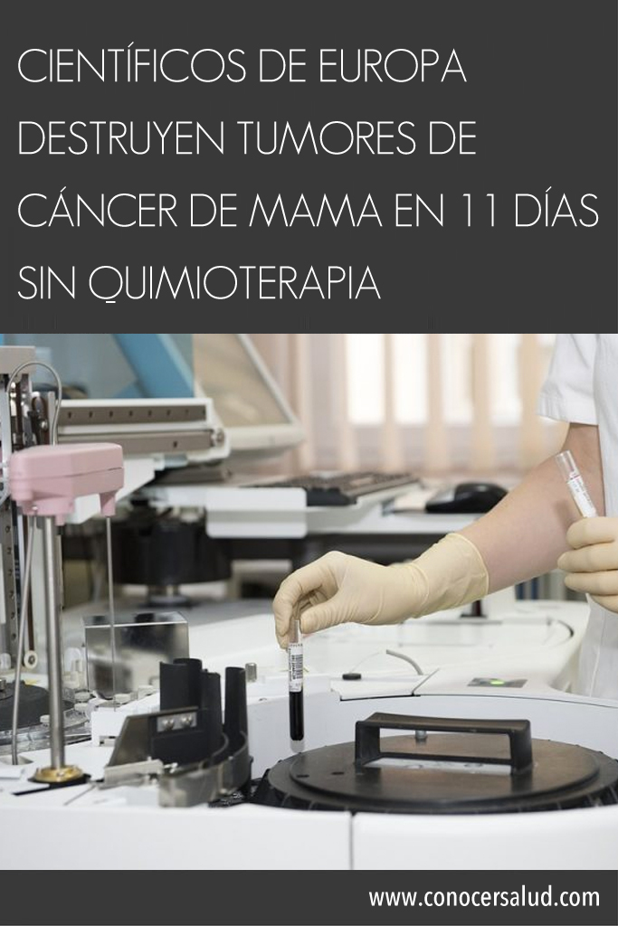 Científicos de Europa destruyen tumores de cáncer de mama en 11 días SIN quimioterapia