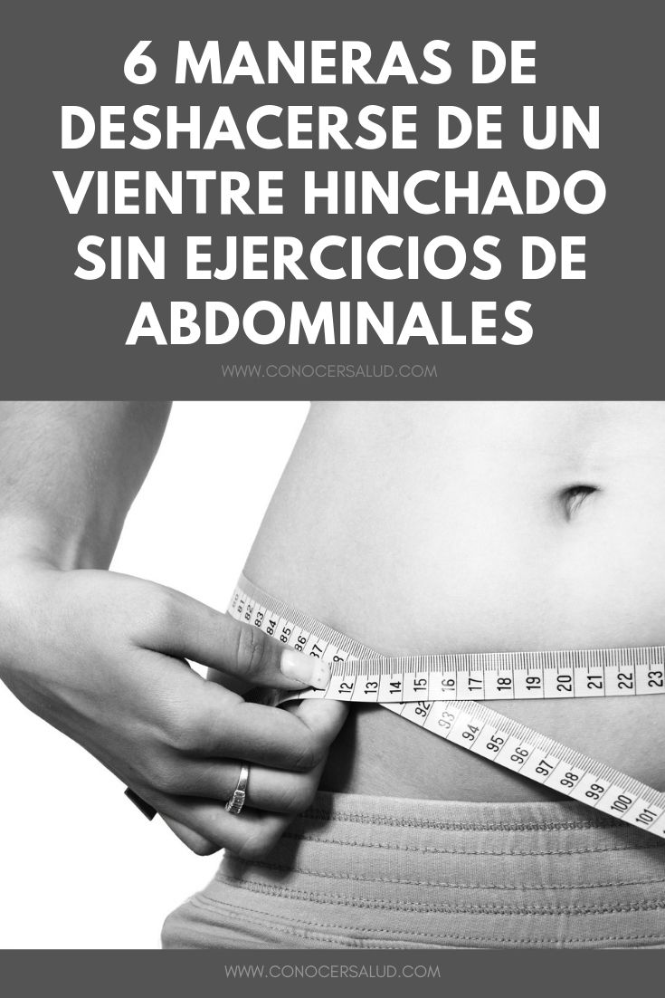 6 maneras de deshacerse de un vientre hinchado SIN ejercicios de abdominales