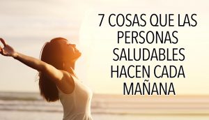 7 cosas que las personas saludables hacen cada mañana