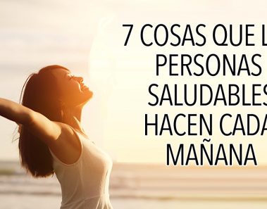 7 cosas que las personas saludables hacen cada mañana