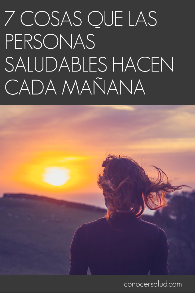 7 cosas que las personas saludables hacen cada mañana