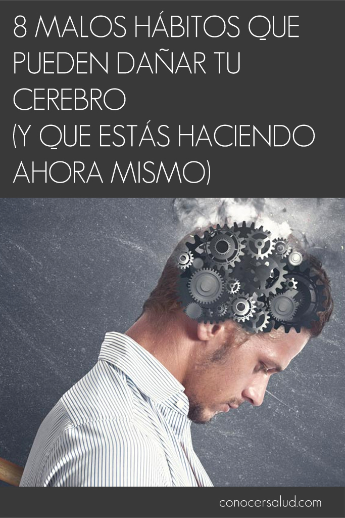 8 malos hábitos que pueden dañar tu cerebro (y que estás haciendo ahora mismo)