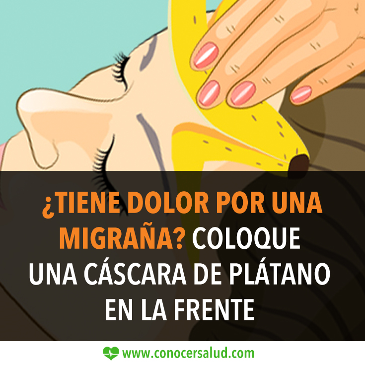 ¿Tiene dolor por una migraña? Coloque una cáscara de plátano en la frente para un efecto increíble