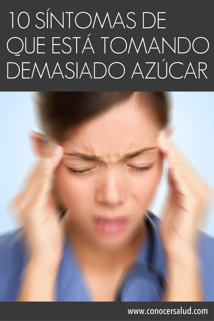 10 síntomas de que está tomando demasiado azúcar