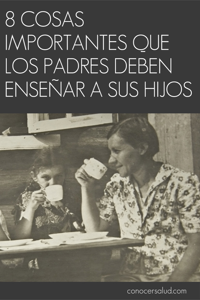 8 cosas importantes que los padres deben enseñar a sus hijos