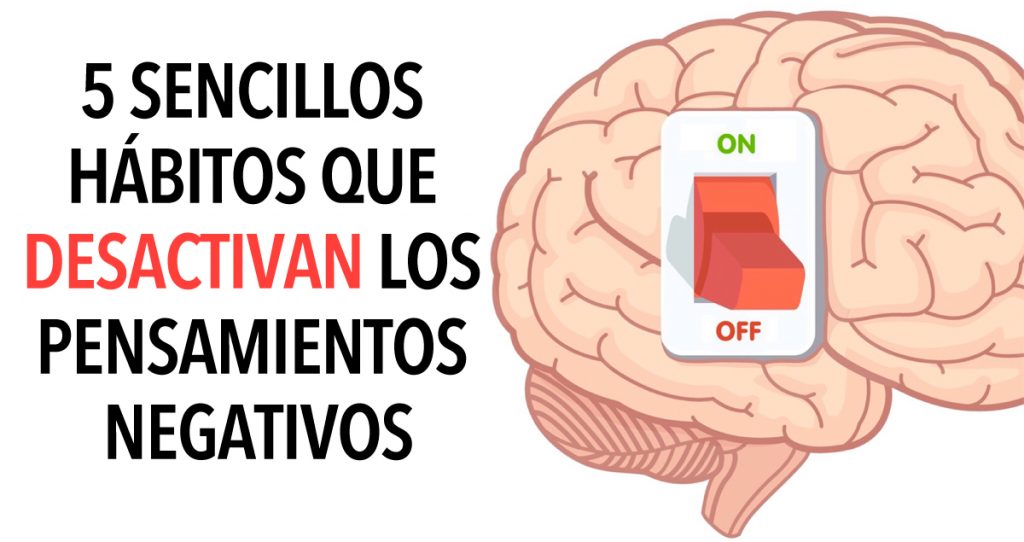 5 sencillos hábitos que desactivan los pensamientos negativos