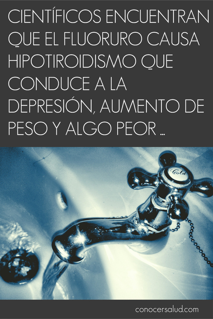 Científicos encuentran que el fluoruro causa hipotiroidismo que conduce a la depresión, aumento de peso y algo peor ...