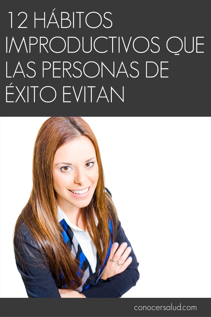 12 Hábitos improductivos que las personas de éxito evitan