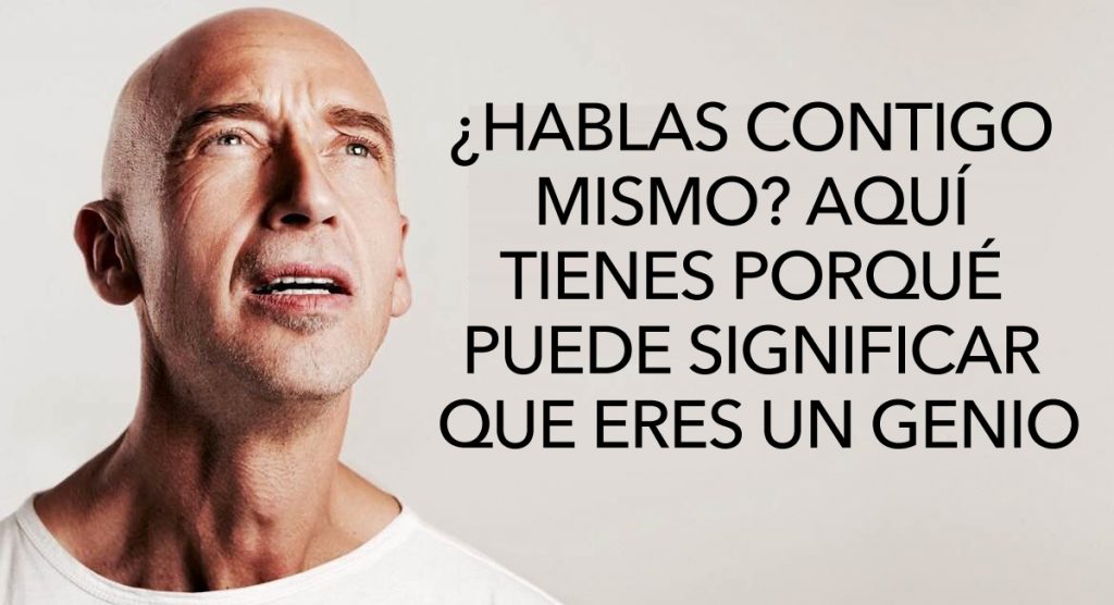 ¿Hablas contigo mismo? Aquí tienes porqué puede significar que eres un genio