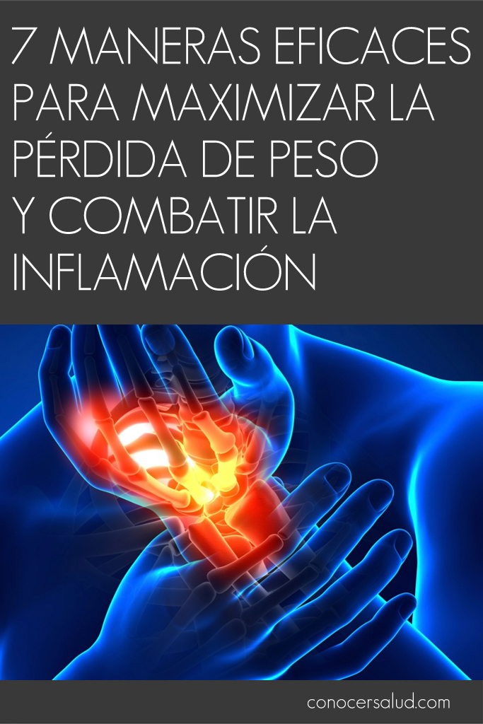 7 maneras eficaces para maximizar la pérdida de peso y combatir la inflamación