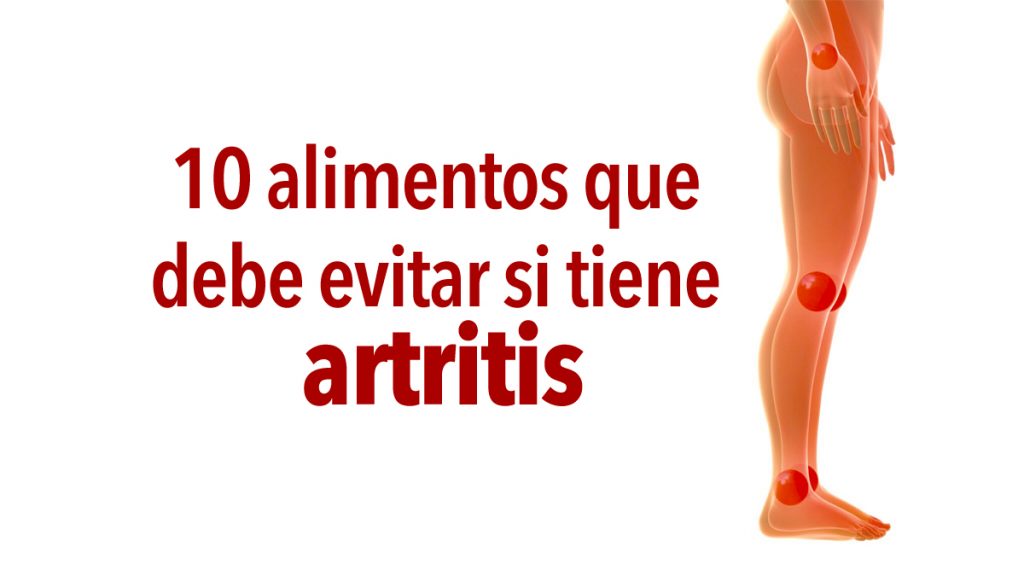 10 alimentos que debe evitar si tiene artritis
