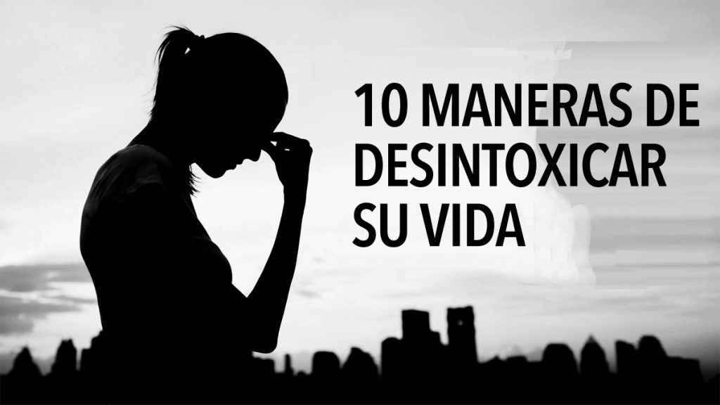 10 maneras de desintoxicar su vida