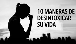 10 maneras de desintoxicar su vida