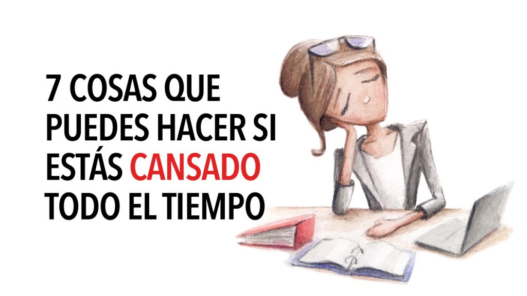 7 cosas que puedes hacer si estás cansado todo el tiempo