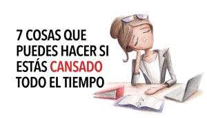 7 cosas que puedes hacer si estás cansado todo el tiempo