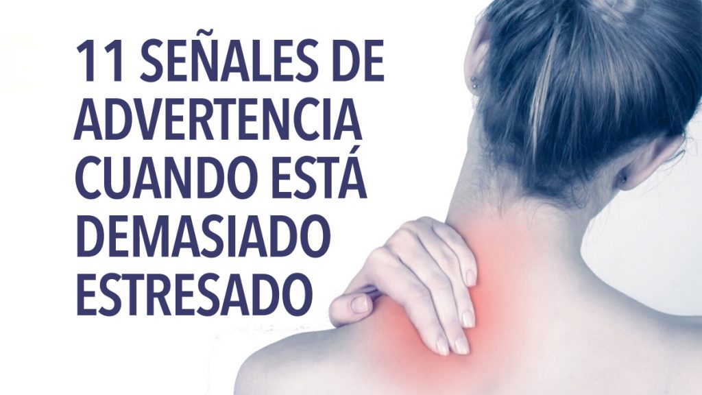 11 señales de advertencia que le da su cuerpo cuando está demasiado estresado