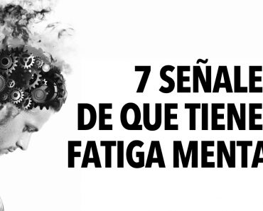 7 Señales de que tienes fatiga mental