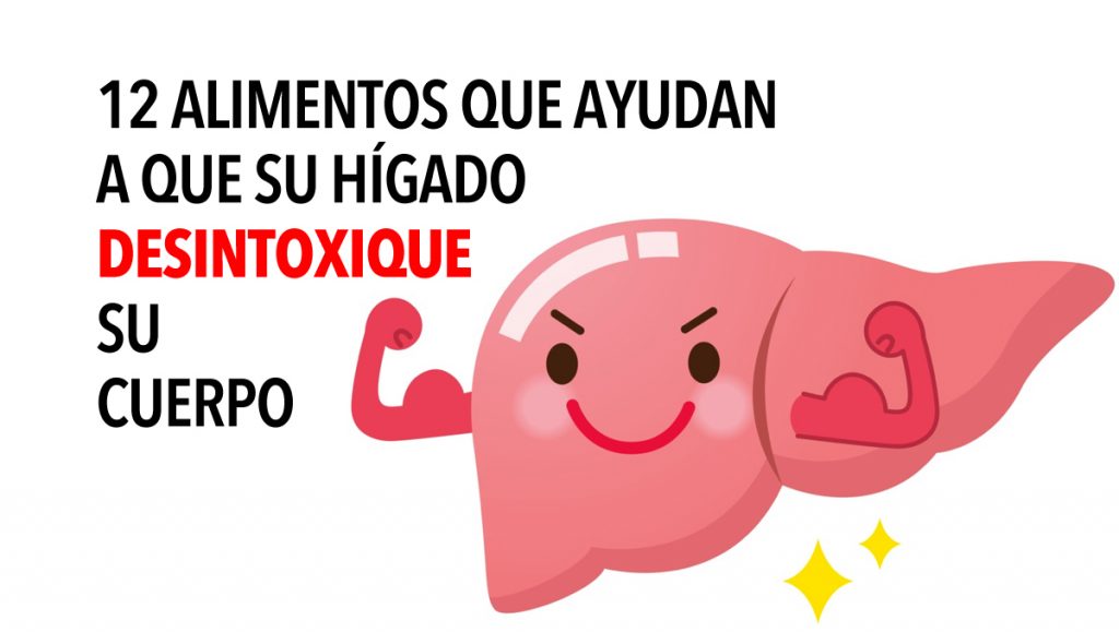 12 alimentos que ayudan a que su hígado desintoxique su cuerpo