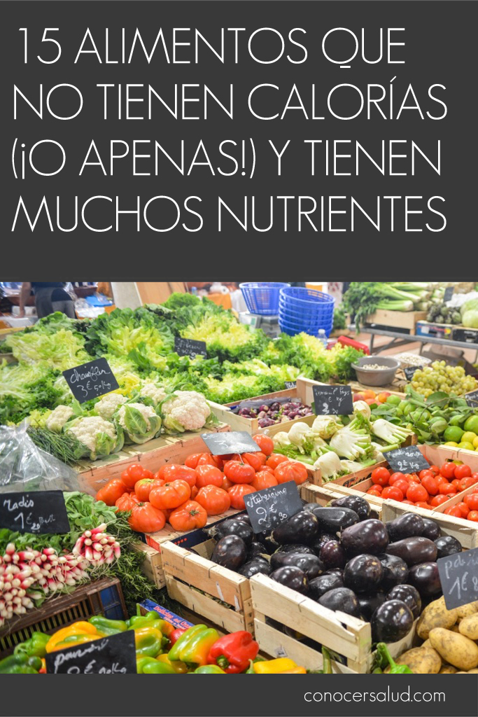 15 alimentos que no tienen calorías (¡o apenas!) y tienen muchos nutrientes